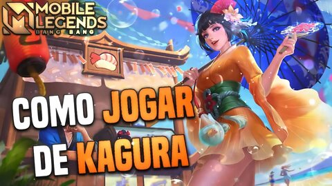 COMO JOGAR DE KAGURA • COMBOS, BUILD, EMBLEMA, DICAS E GAMEPLAY | MLBB