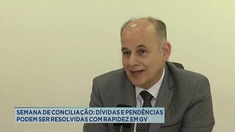 Semana de conciliação: dívidas e pendências podem ser resolvidas com rapidez em GV