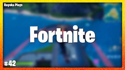 Rayuka Plays: Fortnite - #42