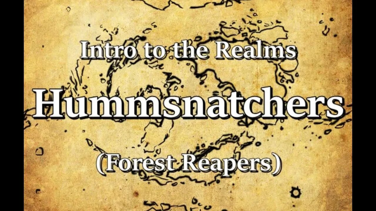 Intro to the Realms S3E17 - Hummsnatchers