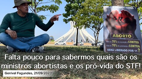 Falta pouco para sabermos quais são os ministros abortistas e os pró-vida do STF!