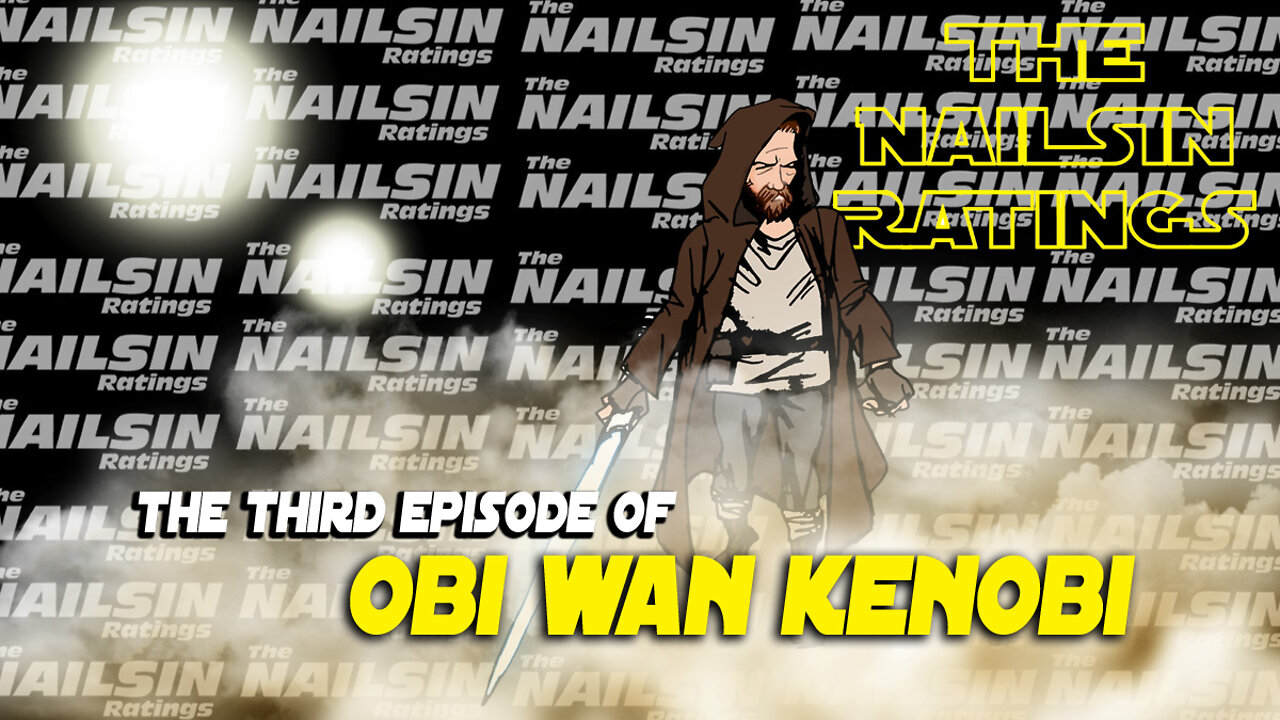 The Nailsin Ratings: The Third Episode Of Kenobi