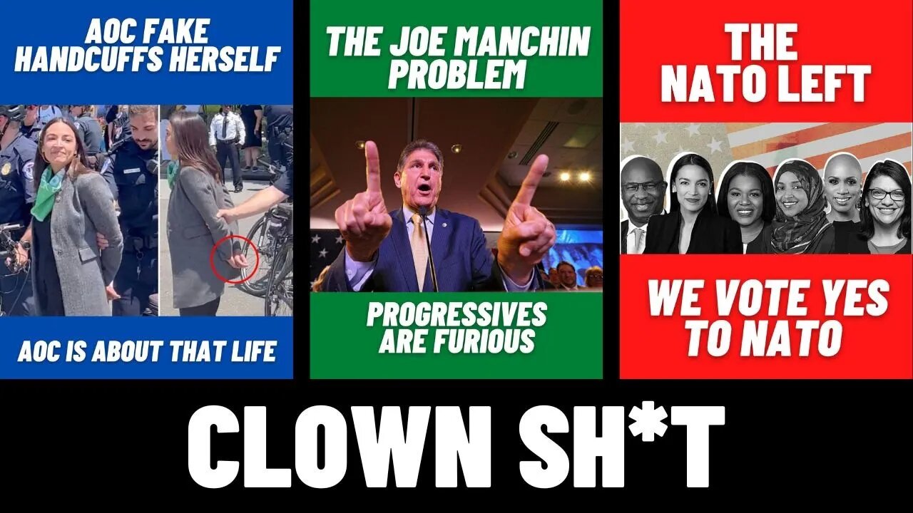 AOC Fake HANDCUFFS Herself | The Joe Manchin Problem | The Squad VOTES for NATO