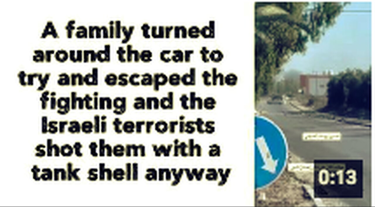 A family turned around the car to try and escape the fighting and the Israeli terrorists shot them