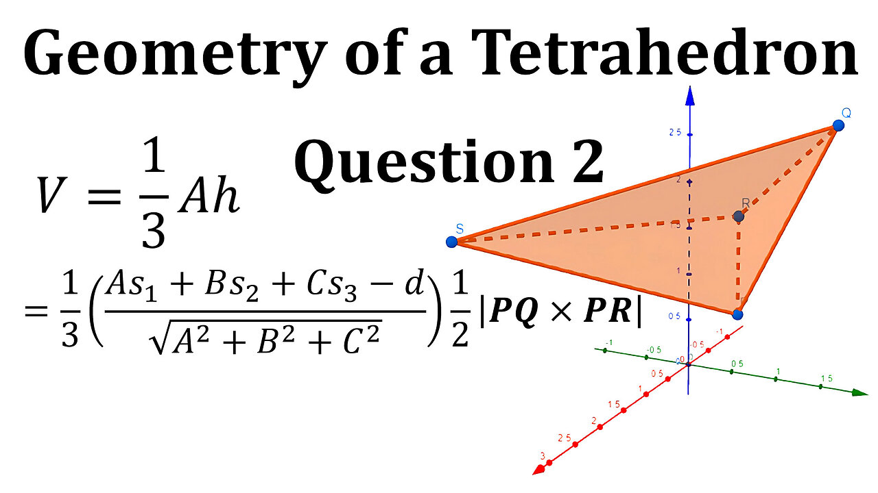 Geometry of a Tetrahedron: Question 2: Volume of a Tetrahedron in Vector Coordinate Form