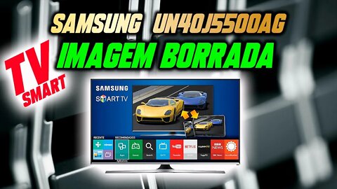 Samsung UN40J5500AG imagem borrada