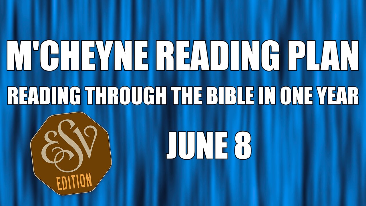 Day 159 - June 8 - Bible in a Year - ESV Edition