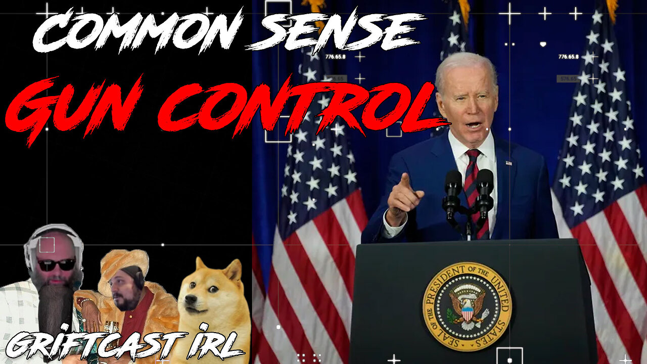 Biden Common Sense Gun Control vs The NEO Great Depression GRIFTCAST IRL 3/14/23