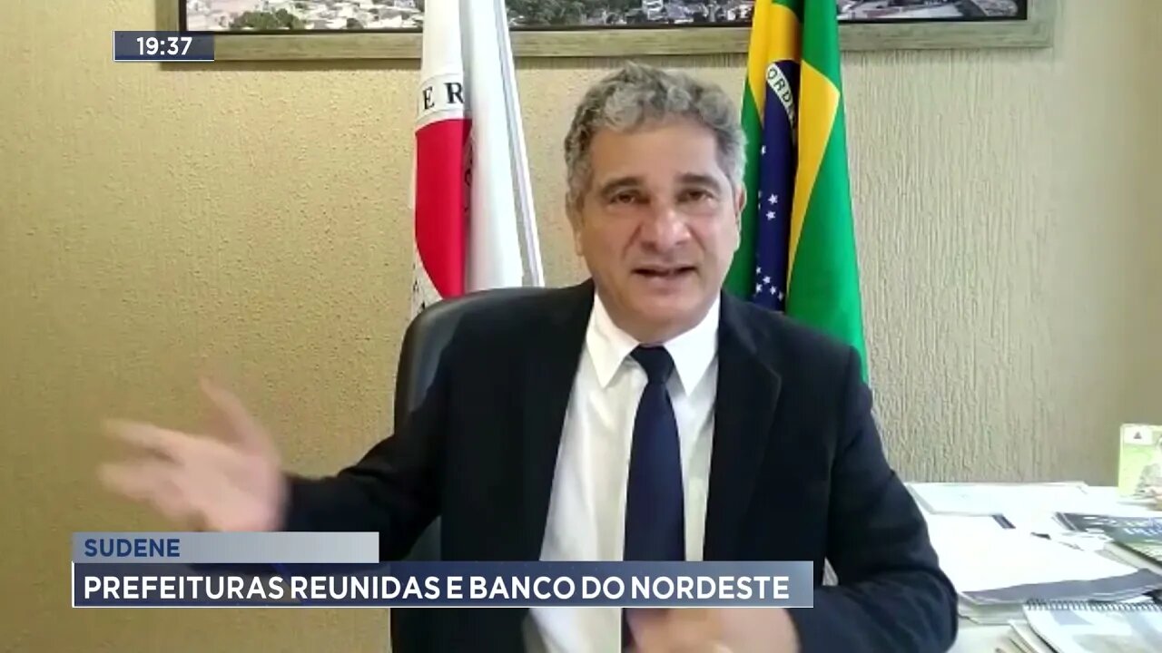 Sudene: Prefeituras reunidas e banco do nordeste