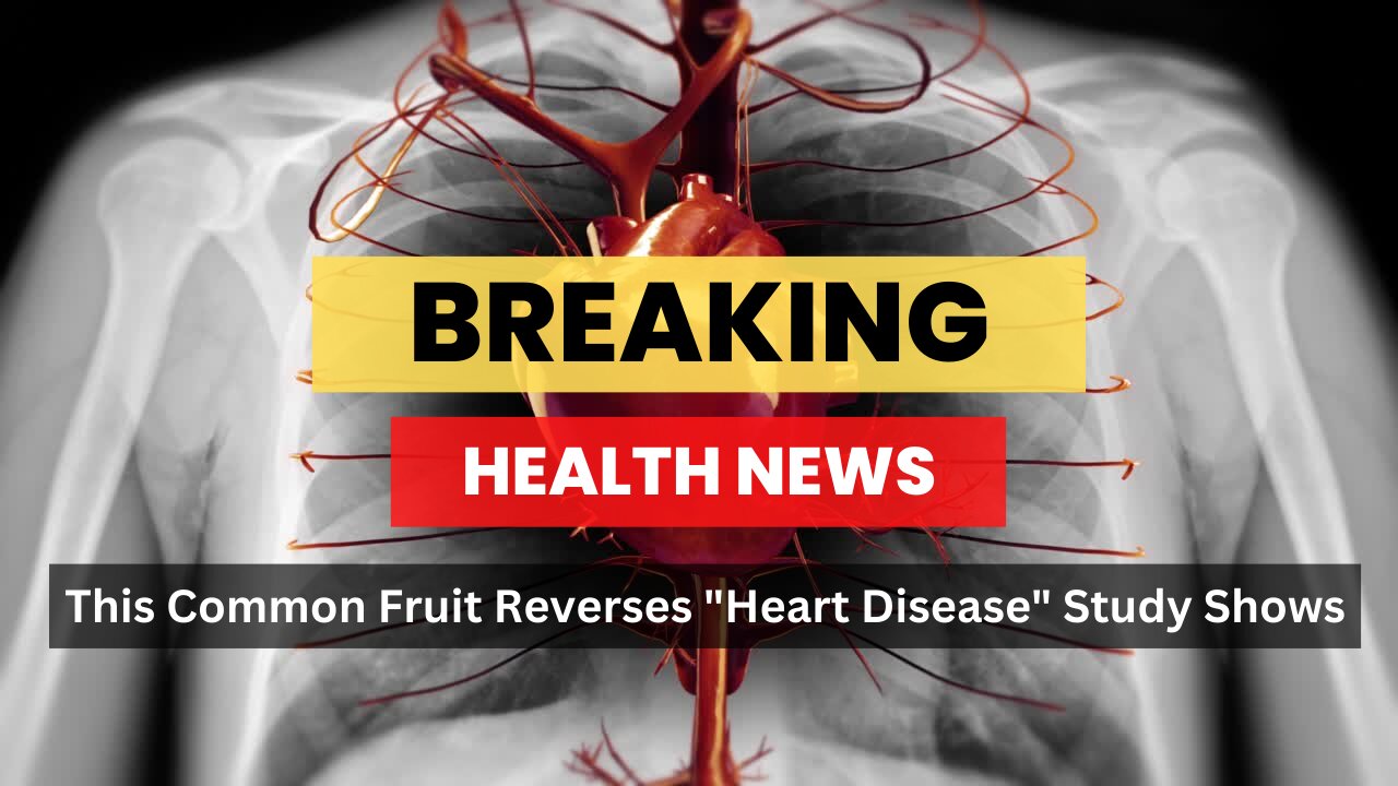 THIS COMMON FRUIT REVERSES "HEART DISEASE" STUDY SHOWS