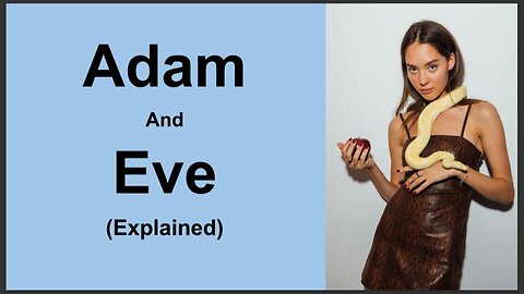 Adam and Eve Explained