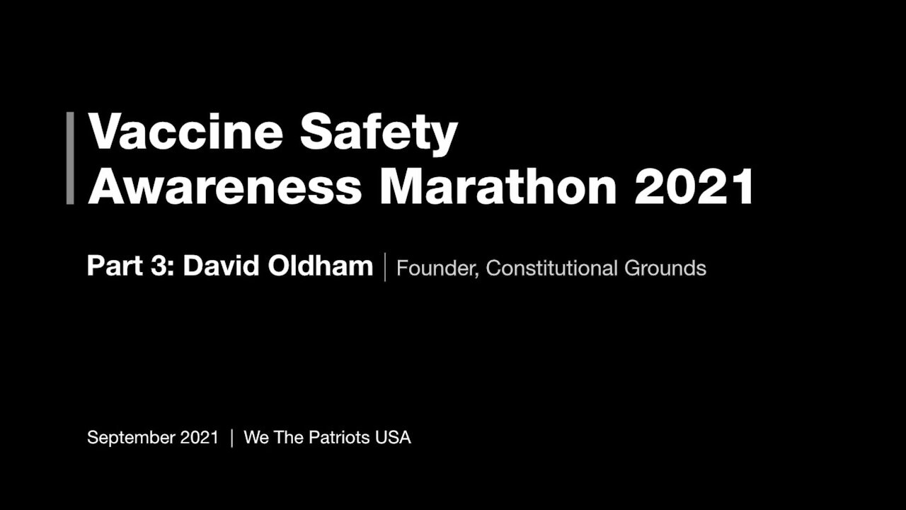 Vaccine Safety Awareness Marathon - 2021 - Part 3 - David Oldham