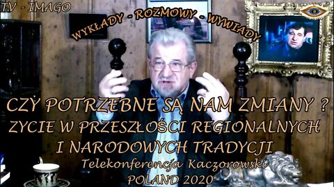 CZY POTRZEBNE SĄ NAM ZMIANY? ŻYCIE W PRZESZŁOŚCI REGIONALNYCH I NARODOWYCH TRADYCJI / 2020© TV IMAGO