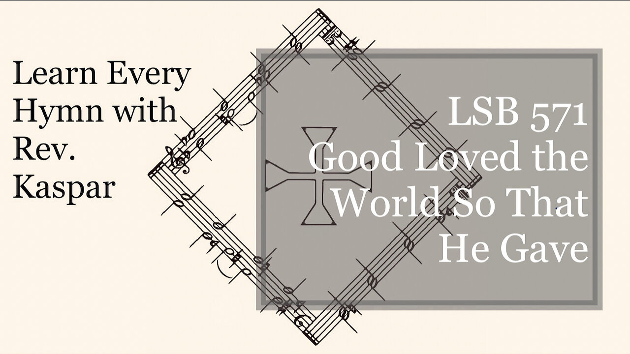 LSB 571 God Loved the World So That He Gave ( Lutheran Service Book )