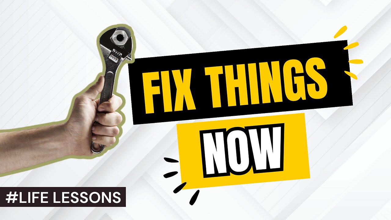 LIFE LESSONS: Fix Things Now #fixyourgame