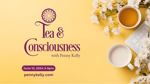 ❤️ Tea & Consciousness | 12 June 2024 ❤️