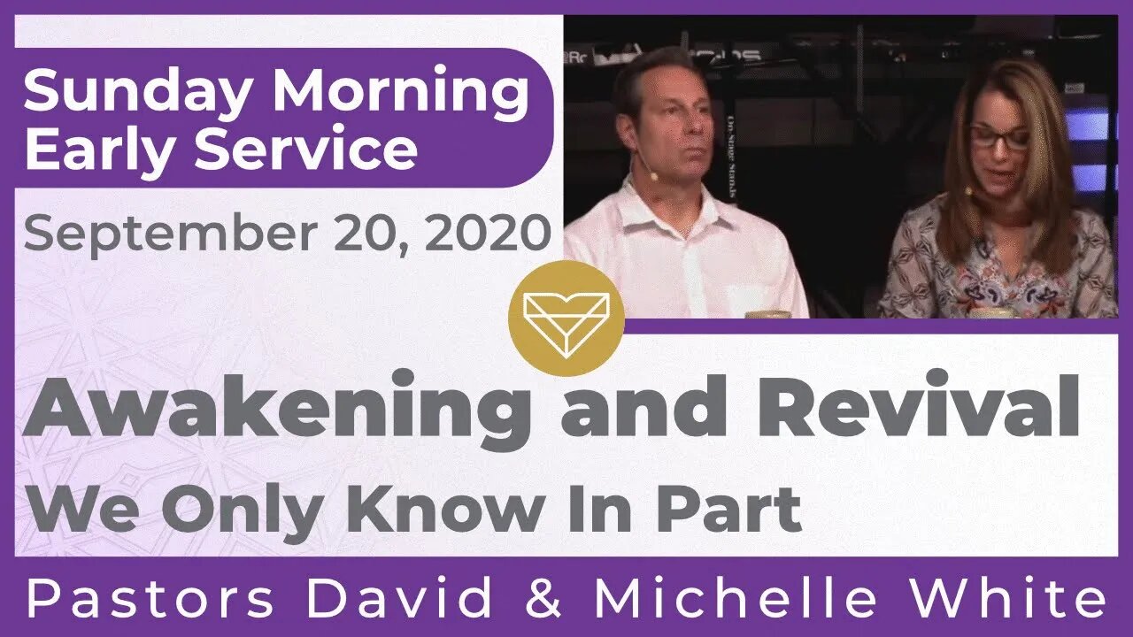 Awakening and Revival We Only Know In Part Early Service 20200920