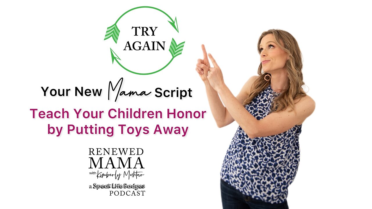 Teach Your Children Honor by Putting Toys Away - Renewed Mama Podcast Episode 72