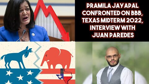 Pramila Jayapal Confronted On BBB, Texas Midterm 2022, Interview With Juan Paredes