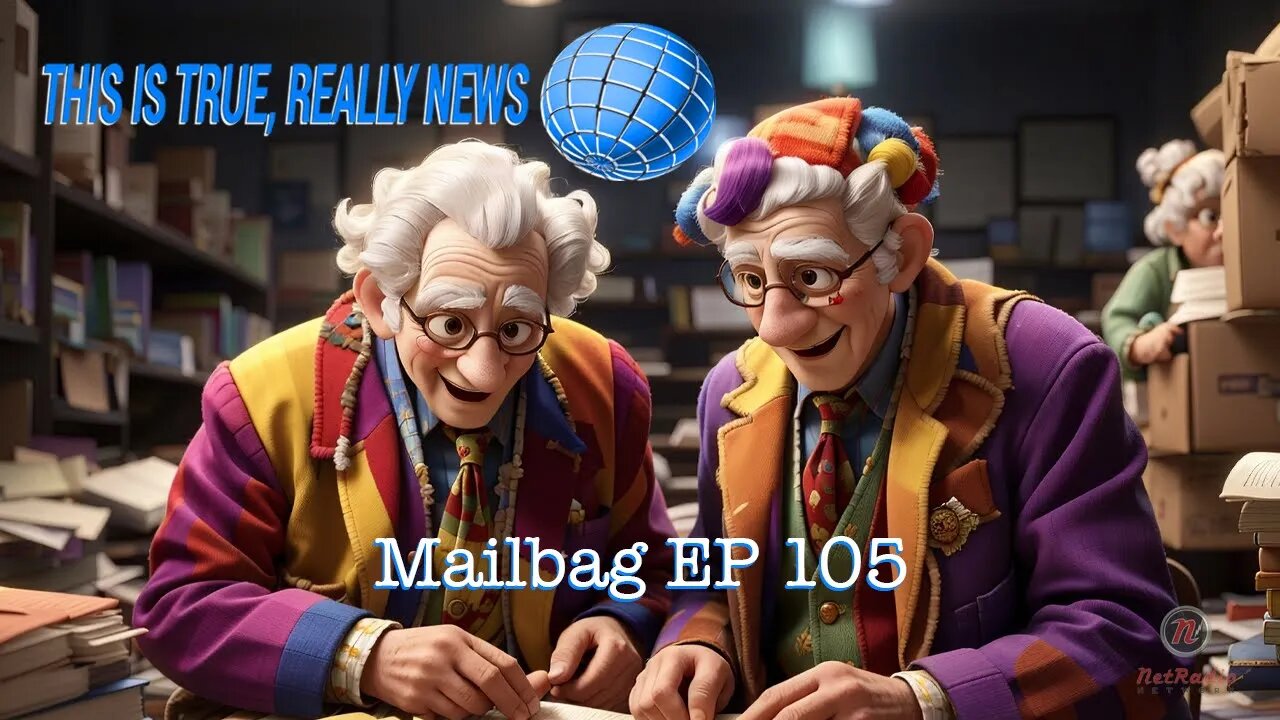 This is True, Really News Mailbag EP 105