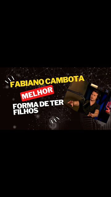 FABIANO CAMBOTA - A MELHOR FORMA DE TER FILHOS #shorts