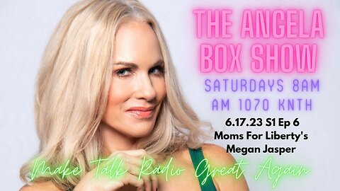 The Angela Box Show - June 17, 2023 S1Ep6 - Guest: Moms For Liberty's Megan Jasper