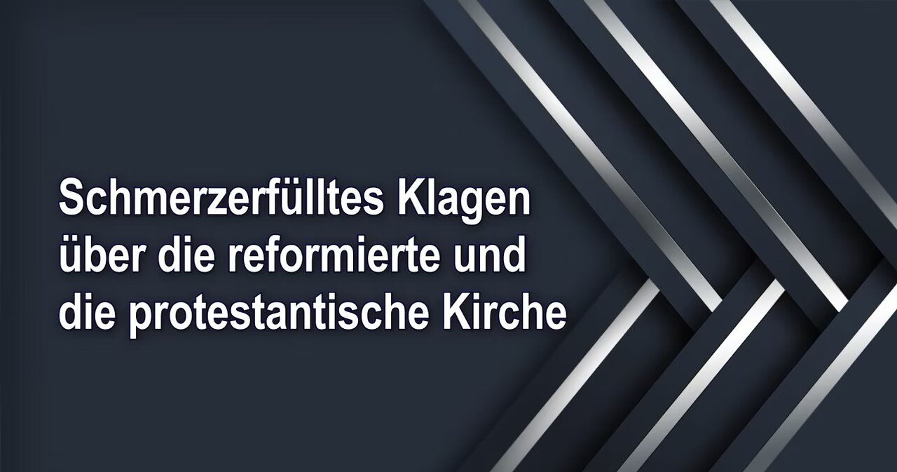 Schmerzerfülltes Klagen über die reformierte und die protestantische Kirche