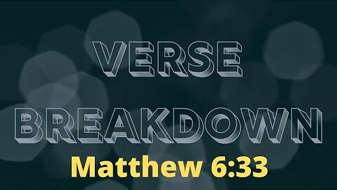 Matthew 6:33 - Verse Breakdown #226 | Ewaenruwa Nomaren