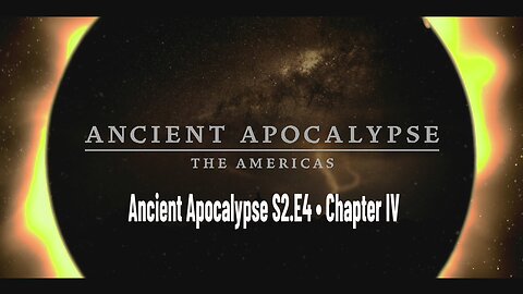 Ancient Apocalypse S2.E4 ∙ Chapter IV