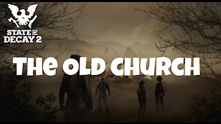 State of Decay 2 Gameplay: Trumbull Valley Update Part 7: Visiting the old Church (no commentary)