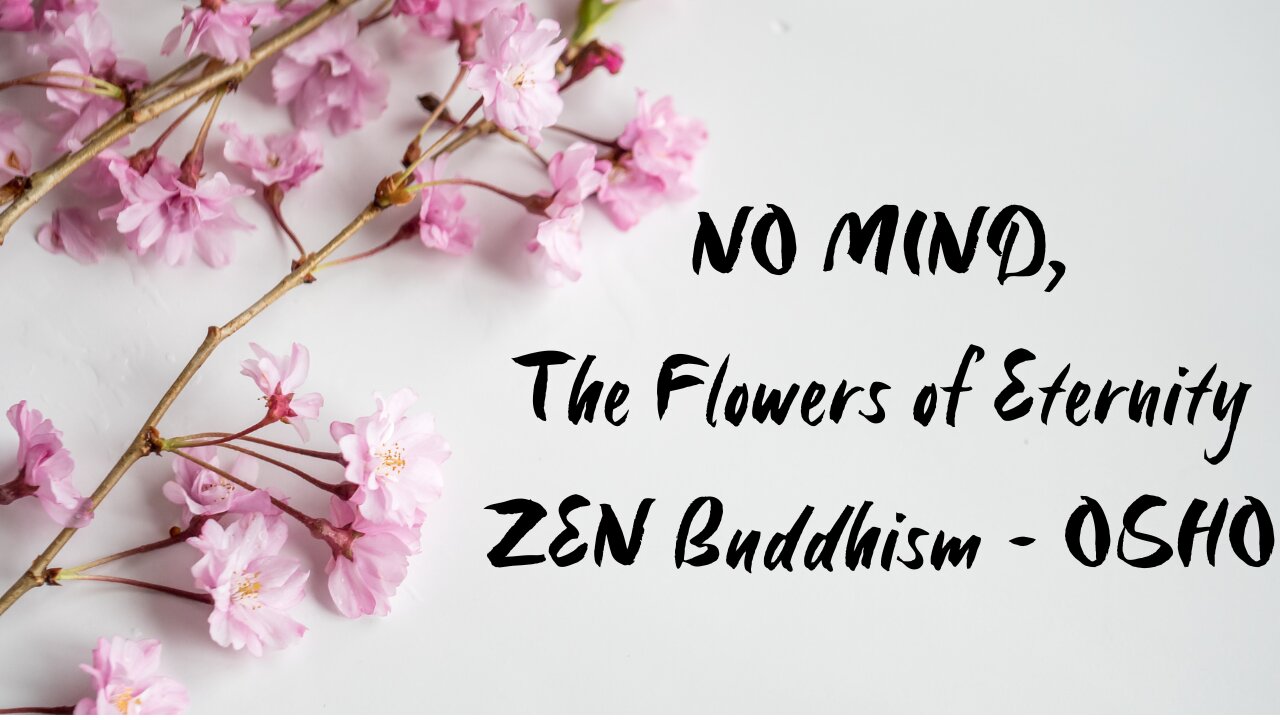 OSHO Talk - No-Mind: The Flowers of Eternity - In Your Eyes Is the Hope of the World - 4