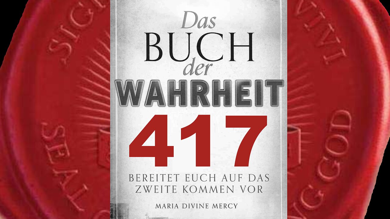 Hört Meinen Ruf & bereitet euch auf Ausgießen Meines Heiligen Geistes vor (Buch der Wahrheit Nr 417)