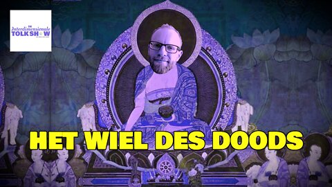 Het Wiel des Doods | De Interdimensionale Tolk Show #54