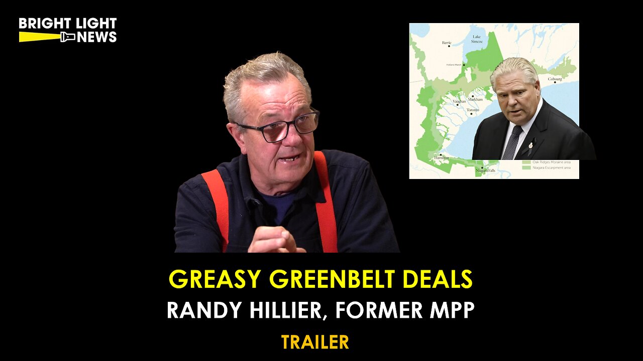 [TRAILER] Greasy Greenbelt Deals -Randy Hillier, Former MPP