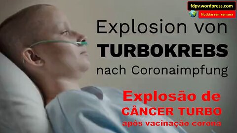 EXPLOSÃO DE CÂNCER TURBO APÓS VACINAÇÃO CORONA (COVID)