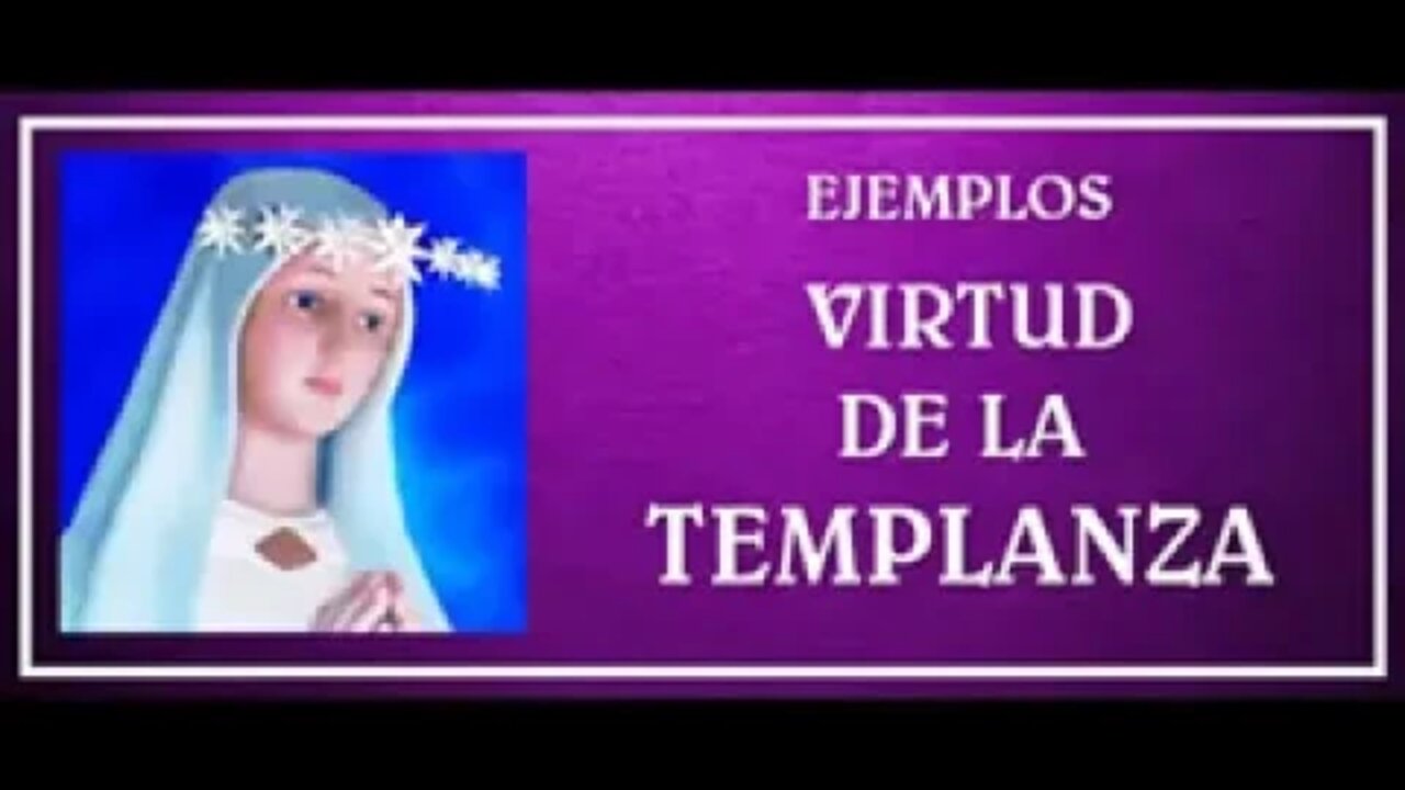 Ayuda para la vivencia de la virtud de la *TEMPLANZA* que aplasta a la Gula