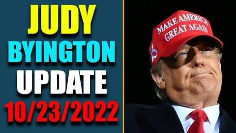 JUDY BYINGTON INTEL: RESTORED REPUBLIC VIA A GCR HUGE UPDATE AS OF OCT 23, 2022 - TRUMP NEWS
