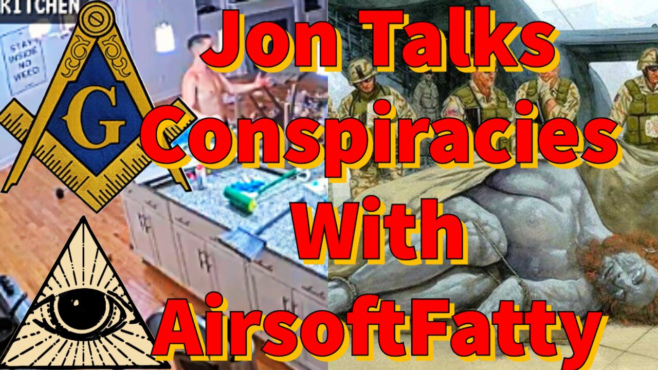 Jon Talks Conspiracies With AirsoftFatty