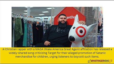 A Christian rapper with a MAGA affiliation has released a widely-shared song criticizing Target