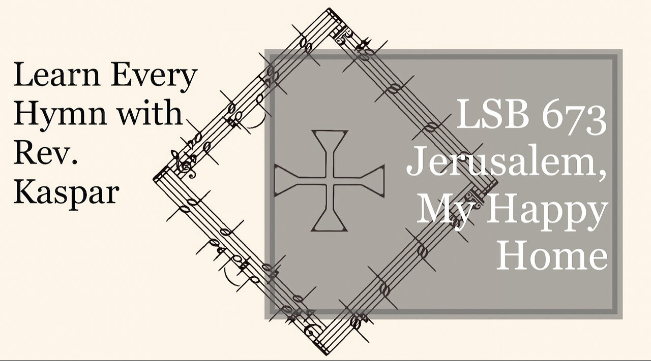 673 Jerusalem, My Happy Home ( Lutheran Service Book )