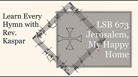 673 Jerusalem, My Happy Home ( Lutheran Service Book )