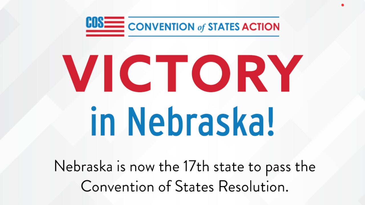 VICTORY: Nebraska becomes the 17th state to call for a Convention of States!