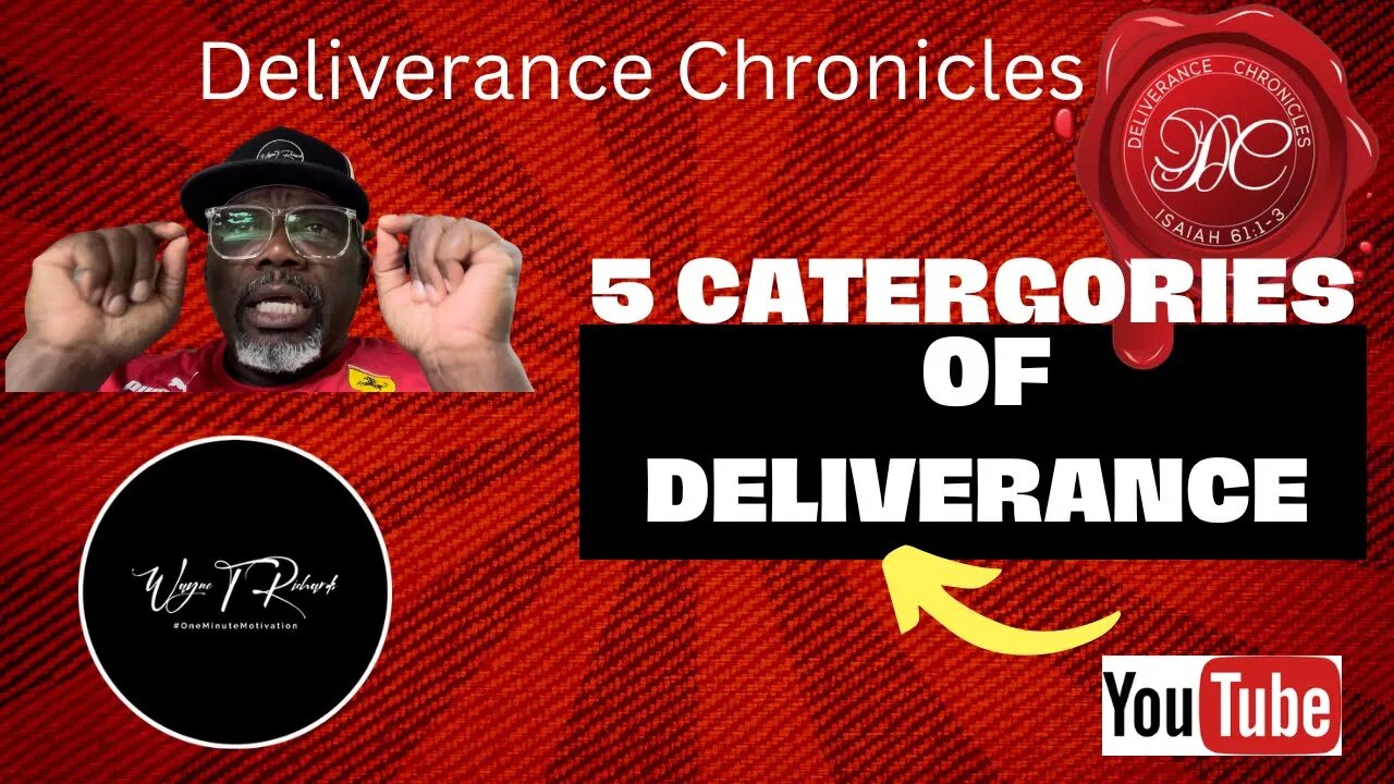 5 Categories of Deliverance #dlvrnce #deliverancechroniclestv #waynetrichards #marinekingdom