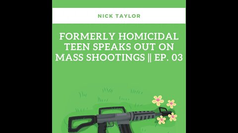 Formerly Homicidal Teen Speaks Out On Mass Shootings || Ep. 03