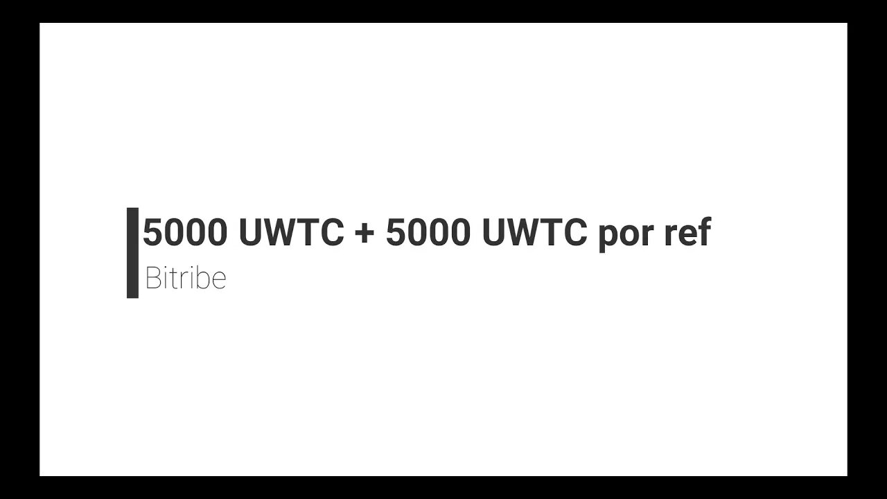 Finalizado - Bitribe - 5.000 UWTC + 5.000 UWTC