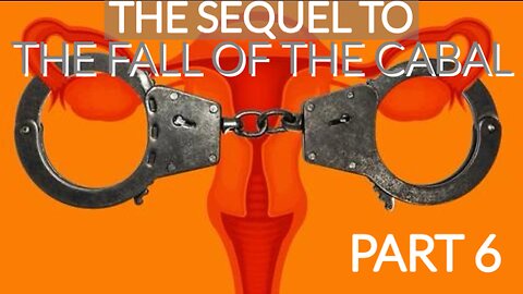 THE SEQUEL TO THE FALL OF THE CABAL - PART 6