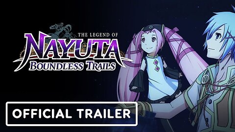 The Legend of Nayuta: Boundless Trails - Official Story Trailer