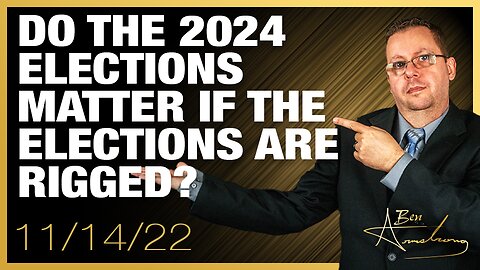 Do the 2024 Elections Really Matter if the Elections Are Rigged?