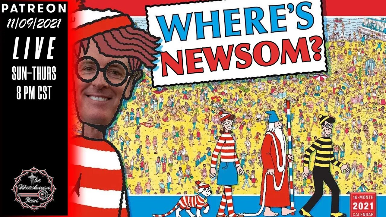 11/09/2021 The Watchman News - Cali Governor Newsom Still MIA As Pfizer CEO Calls People Criminals