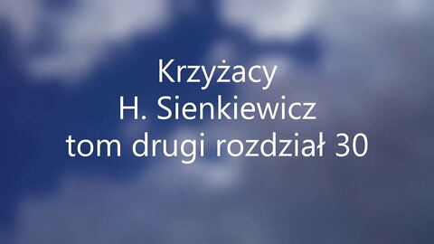 Krzyżacy -H.Sienkiewicz tom drugi rozdział 30 audiobook